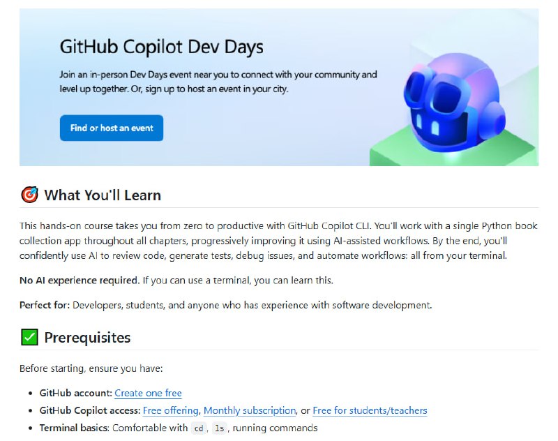 GitHub Copilot CLI for Beginners微软 GitHub 官方出品的终端 AI 编程助手教程，围绕一个 Python 图书管理应用，用 8 章递进式教学覆盖从安装到生产级工作流的完整路径
